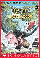 Earth Day from the Black Lagoon (Black Lagoon Adventures #23)