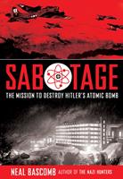   Sabotage: The Mission to Destroy Hitler's Atomic Bomb (Scholastic Focus)