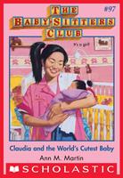   Claudia and the World's Cutest Baby (The Baby-Sitters Club #97)