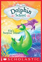   Flip's Surprise Talent (Dolphin School #4)