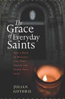   The Grace Of Everyday Saints