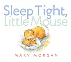 Sleep Tight, Little Mouse