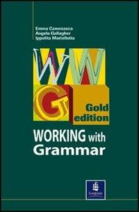 Working with grammar gold. Gold edition. Student's book. - Emma Camesasca, Angela Gallagher, Ippolita Martellotta - Libro Longman Italia 2002 | Libraccio.it