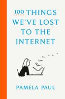   100 Things We've Lost to the Internet