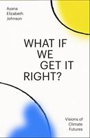   What If We Get It Right?
