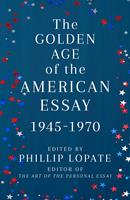   The Golden Age of the American Essay