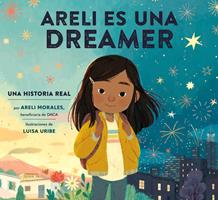   Areli Es Una Dreamer (Areli Is a Dreamer Spanish Edition)
