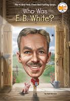   Who Was E. B. White?