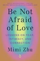   Be Not Afraid of Love