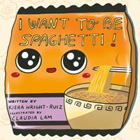   I Want to Be Spaghetti!