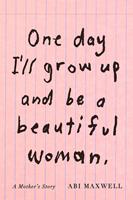   One Day I'll Grow Up and Be a Beautiful Woman