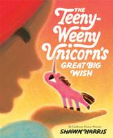 The Teeny-Weeny Unicorn's Great Big Wish