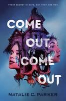   Come Out, Come Out