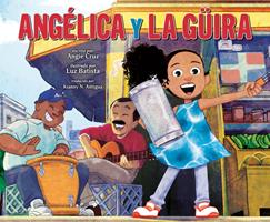   Angélica y la güira (Angélica and la Güira Spanish Edition)