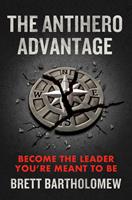   The Antihero Advantage