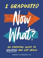   I Graduated: Now What?