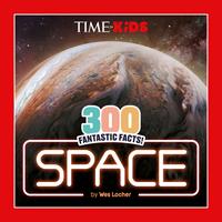   TIME for Kids: 300 Fantastic Facts!: Space