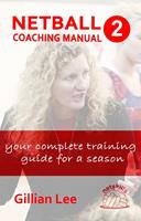 Netball Coaching Manual 2 - Your Complete Training Guide for a Season
