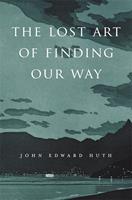   The Lost Art of Finding Our Way