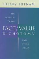   The Collapse of the Fact/Value Dichotomy and Other Essays