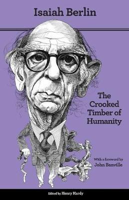 The Crooked Timber of Humanity - Isaiah Berlin - Libro Princeton University Press | Libraccio.it