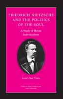   Friedrich Nietzsche and the Politics of the Soul