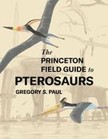   The Princeton Field Guide to Pterosaurs