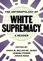   The Anthropology of White Supremacy