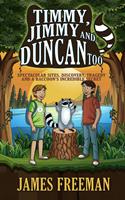   Timmy, Jimmy and Duncan Too