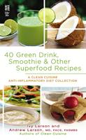   40 Green Drink, Smoothie & Other Superfood Recipes