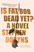   Is Fat Bob Dead Yet?