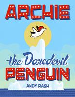   Archie the Daredevil Penguin