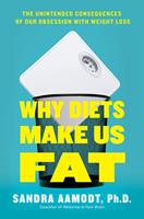   Why Diets Make Us Fat