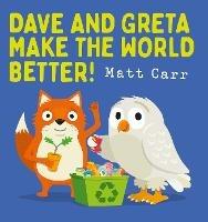   Dave and Greta Make the World Better!