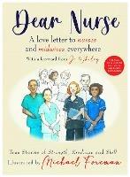   Dear Nurse: True Stories of Strength, Kindness and Skill a love letter to nurses and midwives everywhere with a foreword from Jo Whiley