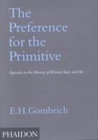 The preference for the primitive. Ediz. illustrata - Ernst H. Gombrich - Libro Phaidon 2002 | Libraccio.it