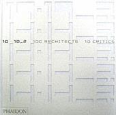 10 x 10. 100 architects. 10 critics. Ediz. illustrata. Vol. 2