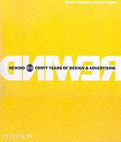 Rewind. Forty years of design & advertising - Jeremy Myerson, Graham Vickers - Libro Phaidon 2004 | Libraccio.it