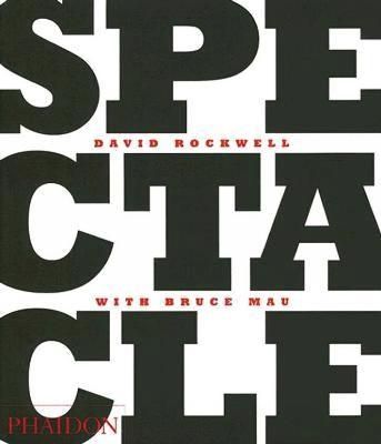 Spectacle - David Rockwell, Bruce Mau - Libro Phaidon 2006 | Libraccio.it