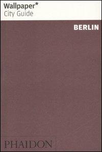 Berlin. Ediz. inglese  - Libro Phaidon 2007, Wallpaper. City Guide | Libraccio.it