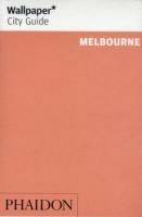 Melbourne. Ediz. inglese  - Libro Phaidon 2007, Wallpaper. City Guide | Libraccio.it