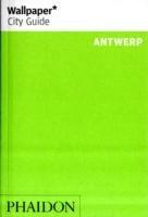 Antwerp  - Libro Phaidon 2008, Wallpaper. City Guide | Libraccio.it