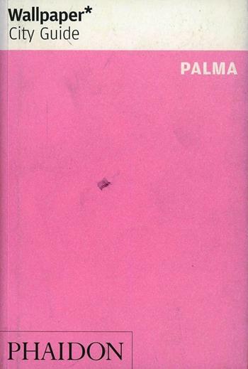 Palma. Ediz. inglese  - Libro Phaidon 2009, Wallpaper. City Guide | Libraccio.it