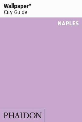 Naples. Ediz. inglese  - Libro Phaidon 2009, Wallpaper. City Guide | Libraccio.it