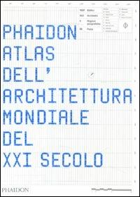 Phaidon atlas dell'architettura mondiale del XXI secolo. Ediz. integrale  - Libro Phaidon 2009 | Libraccio.it