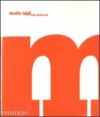 Moda oggi - Colin McDowell - Libro Phaidon 2009 | Libraccio.it