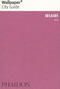 Miami. Ediz. inglese  - Libro Phaidon 2011, Wallpaper. City Guide | Libraccio.it