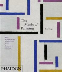 The music of painting. Music, modernism and the visual arts from the tromantics to John Cage - Peter Vergo - Libro Phaidon 2012, Art & ideas | Libraccio.it