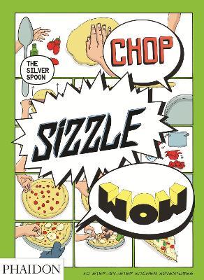 Chop, sizzle, wow. The silver spoon - Adriano Rampazzo - Libro Phaidon 2014, Cucina | Libraccio.it