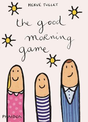 The good morning game - Hervé Tullet - Libro Phaidon 2015, Libri per bambini | Libraccio.it
